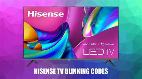 Hisense Tv Blinking Codes Meaningscause Full List And Solutions
