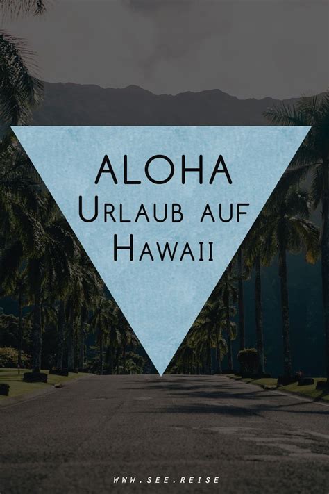 Tipps Rund Um Den Urlaub Auf Hawaii Hawaii Urlaub Fernweh Hawaii