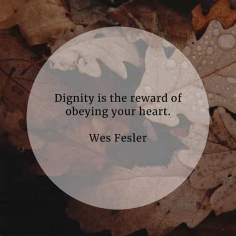 70 Dignity Quotes Thatll Give You Insights Into The Matter