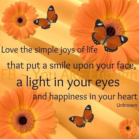 Love The Simple Joys Of Life Joy Of Life Joy Sensible Quotes