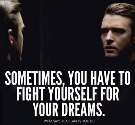 Sometimes You Have To Fight Yourself For Your Dreams Quotes To Live