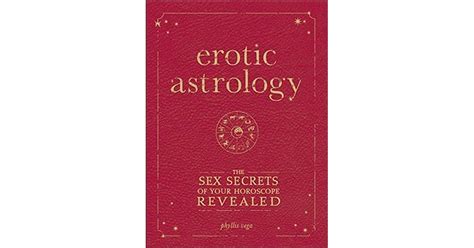 Erotic Astrology The Sex Secrets Of Your Horoscope Revealed By Phyllis