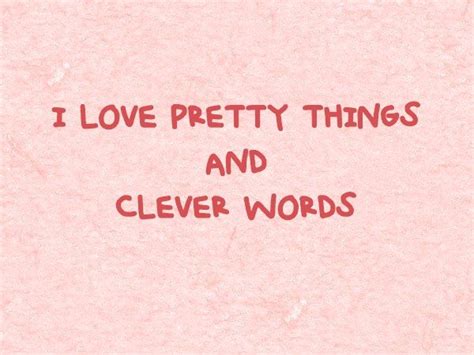 I Love Pretty Things And Clever Words Parole Estetiche Citazione