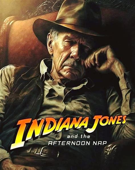 Indiana Jones 5 And The Afternoon Nap Meme By Wr3m3m3m3d Memedroid