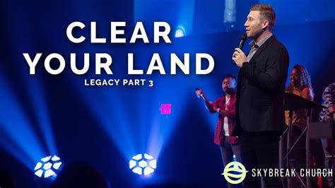 Legacy Part 3 Clear Your Land Nathan Green 111520 Youtube