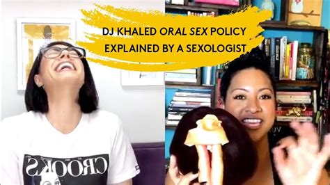 Dj Khaled Oral Sex Policy Explained By A Sexologist Youtube