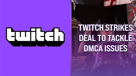 Twitch Strikes Deal To Tackle Dmca Copyright Claims