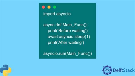 Python Wait For The Async Function To Complete Delft Stack