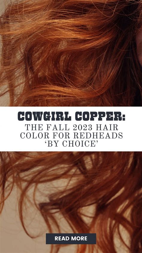 Stunning Fall 2023 Hair Color For Redheads Cowgirl Copper