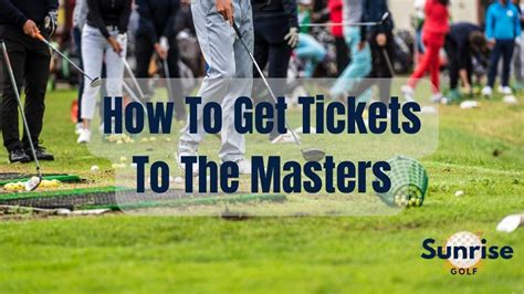 How To Get Tickets To The Masters Your Vip Access Awaits