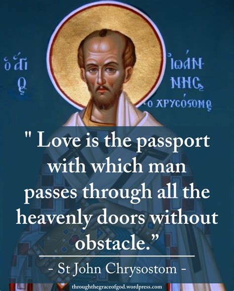 St John Chrysostom Love Is The Passport John Chrysostom Saint