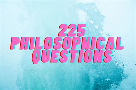 225 Philosophical Questions That Are Thought Provoking Parade