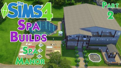 Spa Manor Part 2 Sims 4 Spa Build Youtube