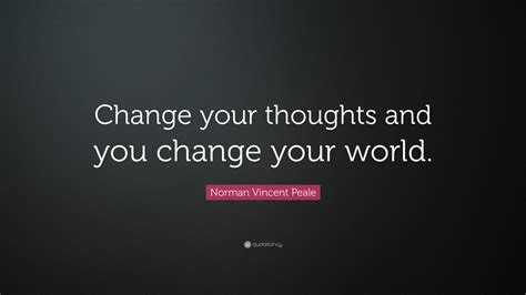 Change before you have to.― jack welch. Norman Vincent Peale Quote: "Change your thoughts and you change your world." (24 wallpapers ...
