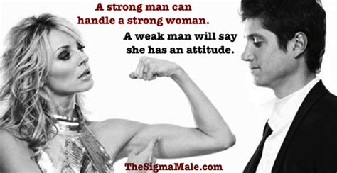 The Sigma Guide To What Women Really Want • Strong Women Weak Men An