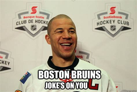 Boston Bruins Jokes On You Iginla Quickmeme