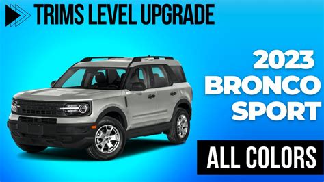 2023 Ford Bronco Sport Colors Trims Level Youtube