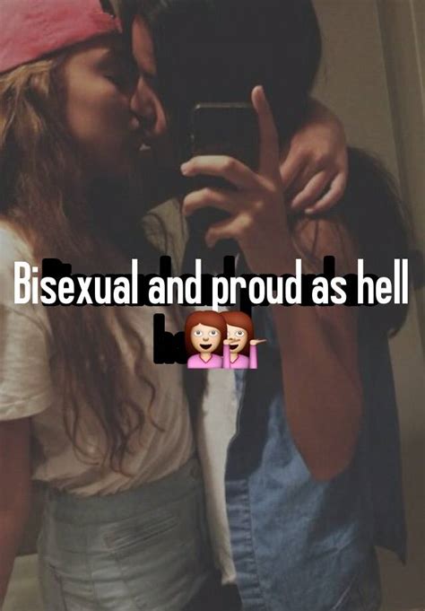 Bisexual And Proud As Hell💁