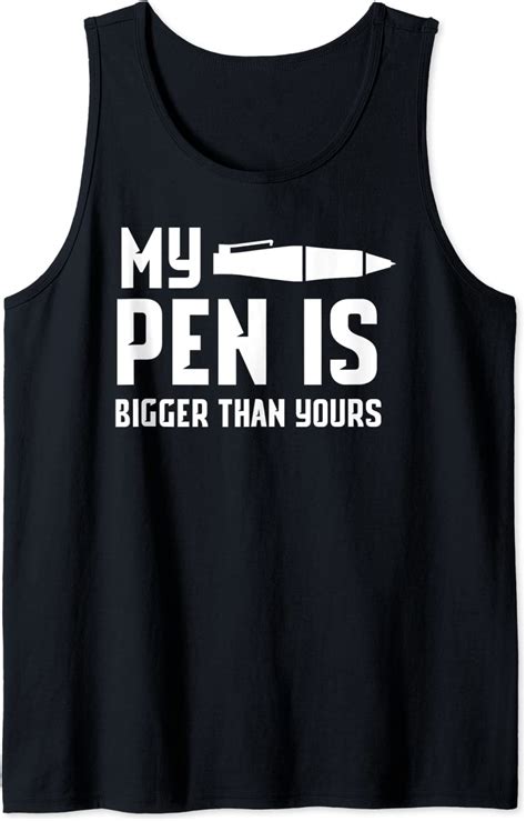 My Pen Is Bigger Than Yours Funny Pun Office Humor Gag T