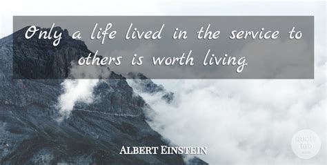 Albert Einstein Only A Life Lived In The Service To Others Is Worth