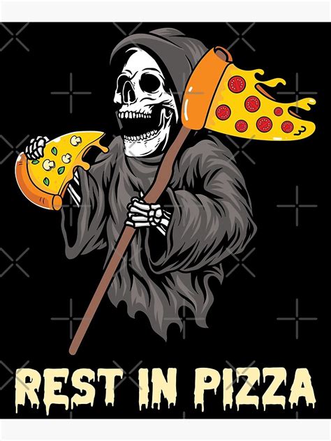 Funny Grim Reaper Eating Pizza Slice A Rest In Pizza Poster For Sale