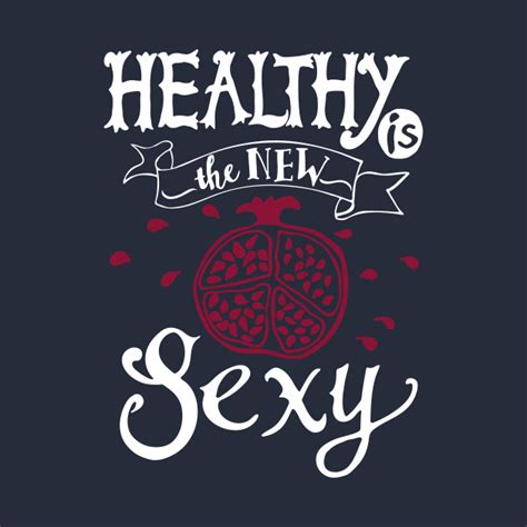 Healthy Is The New Sexy Healthy Lifestyle T Shirt Teepublic