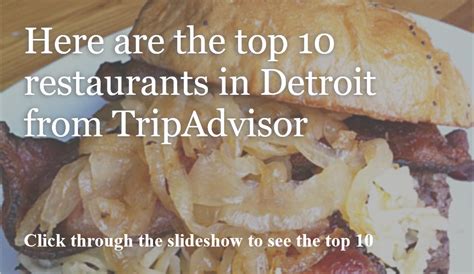 See The Top 10 Restaurants In Detroit According To Tripadvisor