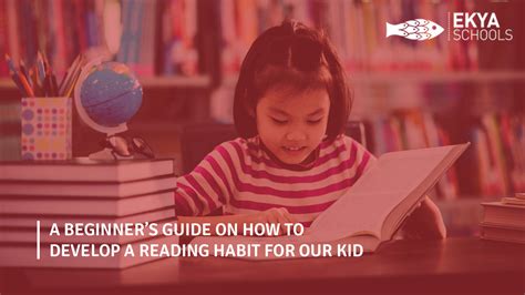 A Beginners Guide On How To Develop A Reading Habit For Our Kid Ekya