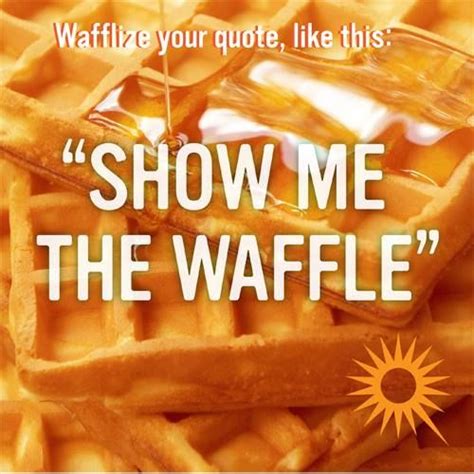 'you should eat a waffle! What is your favorite Waffle Quote? | Sayings to live by | Pinterest | We, Waffles and National ...