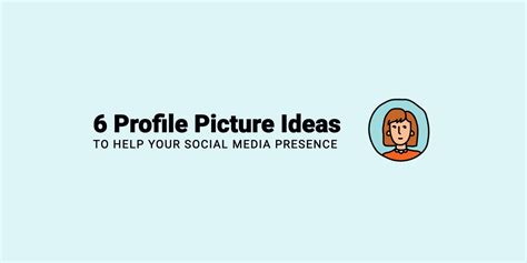 6 Profile Picture Ideas To Help Your Social Media Presence