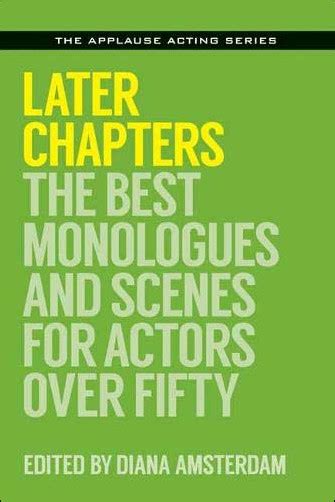 Later Chapters The Best Monologues And Scenes For Actors Over Fifty By