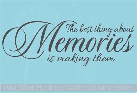 The Best Thing About Memories Is Making Them Home Wall Decal Quote