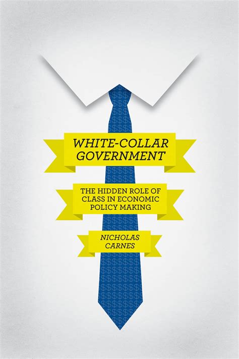 White Collar Government The Hidden Role Of Class In Economic Policy