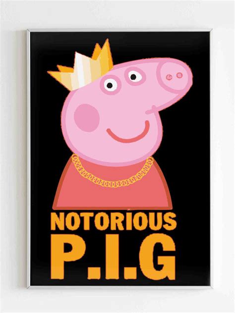 Notorious Peppa Pig Funny Peppa Pig Poster