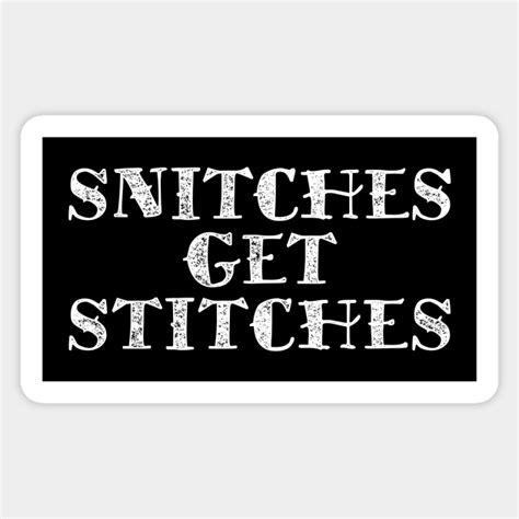 snitches get stitches snitches get stitches sticker teepublic