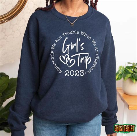 Girls Trip 2023 Apparently Are Trouble When We Are Together T Shirt