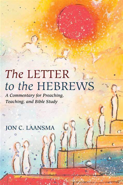 The Letter To The Hebrews A Commentary For Preaching Teaching And