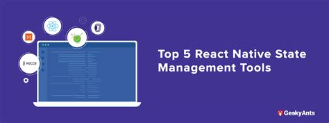 Top React Native State Management Tools Geekyants