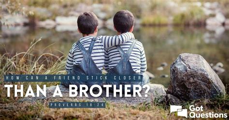 How Can A Friend Stick Closer Than A Brother Proverbs 1824