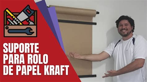 Diy Suporte Para Rolo De Papel Kraft Youtube