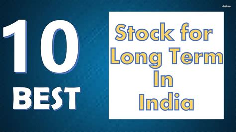 Do you really want to be rich? Top 10 Best Stock for Long Term to Invest In India 2017-18 ...
