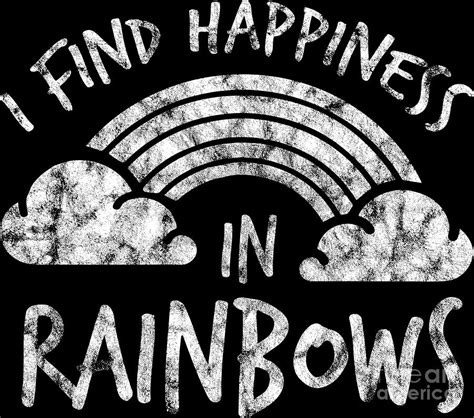 Lgbt Gay Pride Lesbian I Find Happines In Rainbows Grunge White Digital Art By Haselshirt Fine