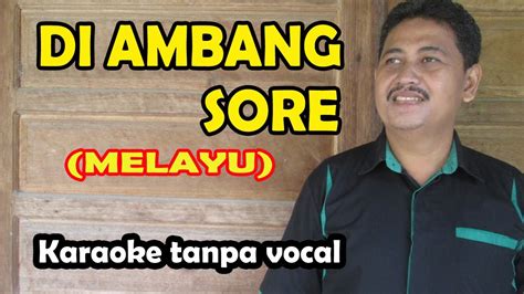 Ada banyak sekali lagu dari band asal yogyakarta ini yang cocok. Diambang sore karaoke lagu melayu (keyboard) - YouTube