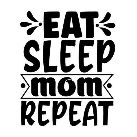 premium vector eat sleep mom repeat typography vector design
