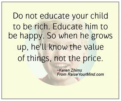 Happiness Quotes Do Not Educate Your Child To Be Rich Educate Him To