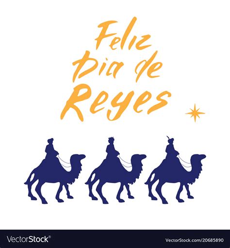 Feliz Dia De Reyes Happy Day Of Kings Royalty Free Vector
