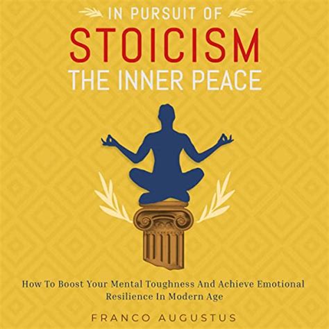 In Pursuit Of Stoicism The Inner Peace How To Boost Your Mental Toughness And