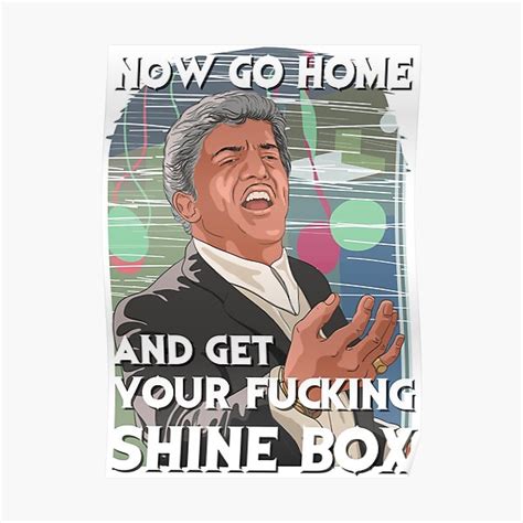 Go Get Your Shine Box Meme Goodfellas Now Go Home And Get Your