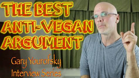 The Best Argument Against Veganism Gary Yourosfky