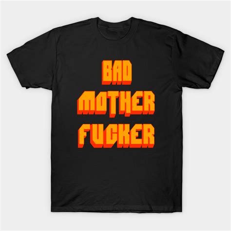 Pulp Fiction Quote Bad Mother Fucker Pulp Fiction T Shirt Teepublic